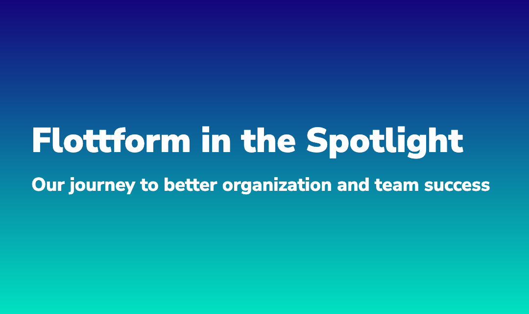 Blog post about Flottform in the Spotlight: Our journey to better organization and team success